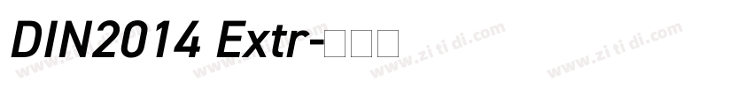 DIN2014 Extr字体转换 DIN2014 Extr字体转换